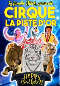 Le Cirque La Piste d'Or dans Happy Birthday. Du 30 mars au 8 avril 2018 à AURILLAC. Cantal. 